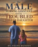 The Male Nursing Assistant and His Troubled Foster Daughter