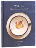 With Rizzoli International Publications With Tea : Culture, Accoutrements, and Rituals /anglais Hardcover