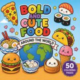 BOLD AND CUTE FOOD AROUND THE WORLD: A Bold & Easy Coloring Book