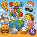 BOLD AND CUTE FOOD AROUND THE WORLD: A Bold & Easy Coloring Book