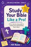 Study Your Bible Like a Pro!: A Fun Bible-Study Skills & Activity Book for Kids Ages 9–12 (Life Skills for Kids, Book 3)