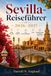 Sevilla-Reiseführer 2026–2027: Kluge Planung, lokale Einblicke, Top-Sehenswürdigkeiten, Essen, Nachbarschaften und flexible Reiserouten