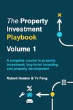 The Property Investment Playbook - Volume 1: A complete course in property investment, buy-to-let investing and property development