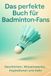Das FlipFlop Das perfekte Buch für Badminton-Fans