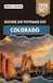 GUIDE Colorado GUIDE DE VOYAGE DU COLORADO 2026-2027