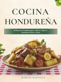 Cocina Hondureña: 80 Recetas Tradicionales y Platos Típicos Auténticos Paso a Paso