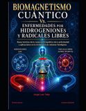 Biomagnetismo Libri GmbH Biomagnetismo Cuántico Vs. Enfermedades por Hidrogeniones y Radicales Libres