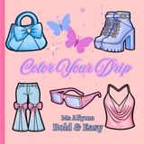 Color Your Drip: A Fashion Coloring Book