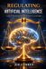 Regulating Libri GmbH AI Ethics & Governance- Regulating Artificial Intelligence Paperback