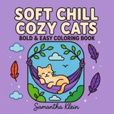 Soft Chill Cozy Cats | Cute Bold & Easy Coloring Book for Adults and Teens: 40 Minimal Line Art Designs for Calm Relaxation