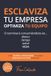 ESCLAVIZA Equipos Óptimos - Esclaviza Tu Empresa, Optimiza Tu Equipo