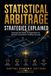 STATISTICAL Libri GmbH STATISTICAL ARBITRAGE STRATEGIES EXPLAINED Paperback