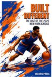 Built New York Knicks Built Different: The Rise of the 2026