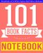 101BookFacts.com - The Notebook - 101 Amazingly True Facts You Didn't Know