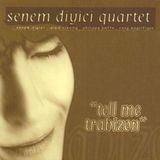 Sonic Rendezvous Senem Diyici Quartet - Tell Me Trabizon (CD)