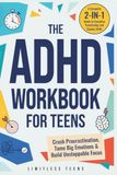 The ADHD Workbook for Teens: Crush Procrastination, Tame Big Emotions & Build Unstoppable Focus — A Complete 2-in-1 Guide to Executive Functioning and Coping Skills