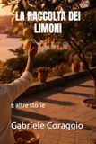 La raccolta dei limoni: e altre storie