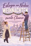 Esslingen am Neckar, Weihnachten und eine zweite Chance: Ein Romance-Adventskalender in 24 Kapiteln