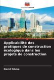 Applicabilité Editions Notre Savoir Applicabilité des pratiques de construction écologique dans les projets de construction