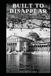 Built to Disappear: A field guide to vanished cities, invented empires, and the true stories stranger than the myths.