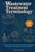 Wastewater Treatment Terminology: A Comprehensive Professional Glossary of Water and Wastewater Management Terms, Processes, and Industry Definitions