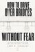 How Icecat How to Drive Over Bridges Without Fear: 90 Days to Cross with Calm and Take Any Route You Want