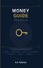Money Libri GmbH Money Guide Nobody Gave You: A Plain-English Guide to Investing, Retirement Accounts, Insurance, and Building Real Wealth from Zero Paperback