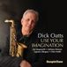 Sonic Rendezvous Dick Oatts - Use Your Imagination (CD)
