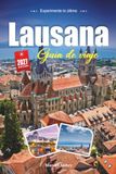 LAUSANA GUÍA DE VIAJE 2027: Una guía práctica y amigable para principiantes La capital olímpica en el lago de Ginebra