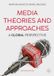 Media Palgrave Macmillan Media Theories and Approaches: A Global Perspective