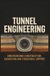 TUNNEL ENGINEERING: Underground Construction Excavation and Structural Support