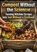 Compost Without the Science: Turning Kitchen Scraps Into Soil Without a Textbook