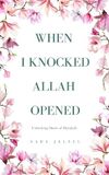 When I Knocked, Allah Opened: Unlocking Doors of Barakah