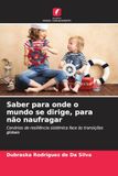 Saber para onde o mundo se dirige, para não naufragar: Cenários de resiliência sistémica face às transições globais