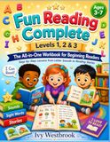 Fun Reading Complete Levels 1, 2 & 3: The All-in-One Workbook for Beginning Readers Step-by-Step Lessons from Letter Sounds to Reading Stories