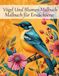 Vögel Und Blumen Malbuch Malbuch für Erwachsene