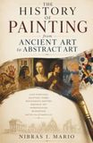 The History of Painting from Ancient Art to Abstract Art: Cave paintings Egyptian tombs Renaissance masters Baroque art Impressionism Modernism and the rise of modern art: 1