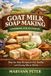 GOAT Independently Published Goat Milk Soap Making Handbook for Beginners