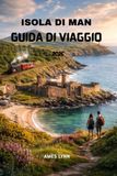 Guida Manx Isle Tourist Guide 2026: Explore Your Stress-Free Trip – Attractions, Tips, and Plans for First-Time Visitors