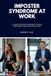 Imposter Syndrome at Work: A Guide for New Managers to Build Confidence and Lead Effectively