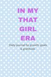In my that girl era: Aesthetic lines journal for daily thoughts, goals, gratitude and self growth