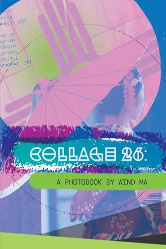 Collage Wind Ma Collage 26: A Photobook