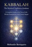 KABBALAH: The Mystical Tradition of Judaism: A Complete Guide to the Tree of Life, Divine Emanations, and Cosmic Repair