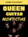 Queen Guitar Architecture Vol. 1: Brian May Guitar Guide