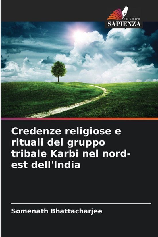 Credenze Edizioni Sapienza Credenze religiose e rituali del gruppo tribale Karbi nel nord-est dell'India