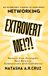 Extrovert Me!?!: An Introvert's Guide to Confident Networking