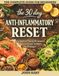 The 30 Day Anti-Inflammatory Reset: Restore Gut Health Reduce Pain and Lose Weight Naturally