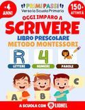 Oggi Imparo a Scrivere - Libro Prescolare per Bambini: Impara a Tracciare e Ricalcare: Lettere, Numeri e Parole - Attività Divertenti di Pregrafismo ... Montessori - Primi Passi per Scuola Primaria