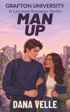 Man Up: A Spicy Second-Chance Lacrosse Romance
