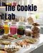 The Cookie Lab: Where Modern Cookies Meet Smart Baking Science